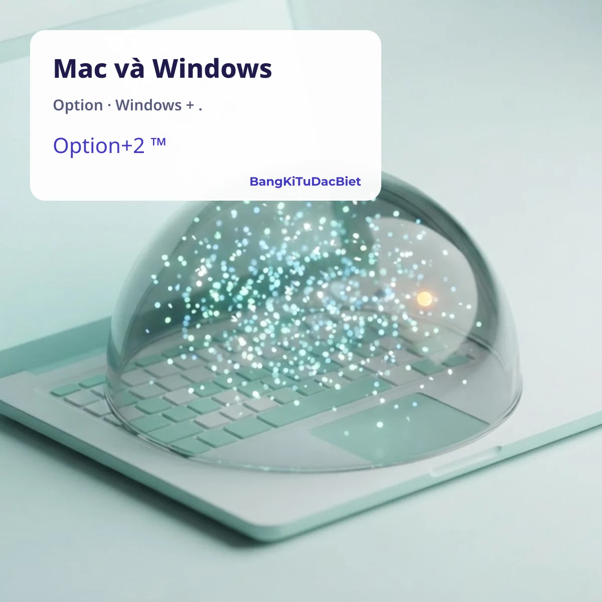 Gõ kí tự đặc biệt trên Mac và Windows